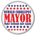 OSWALD COBBLEPOT FOR MAYOR OF GOTHAM HALLOWEEN COSTUME PROP 3" PIN BACK BUTTON