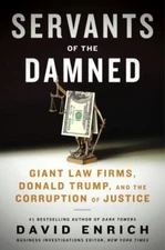 Servants of the Damned: Giant Law Firms, Donald Trump, and the Corruption of Jus