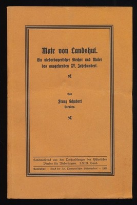 Mair von Landshut : Ein niederbayerischer Stecher und Maler des ausgehenden XV.