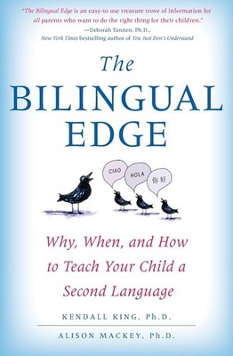 The Bilingual Edge: Why, When, and How to Teach Your Child a Second Language...