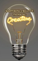 Tim Wood | Mastering Creative Thinking | Taschenbuch | Englisch (2024)