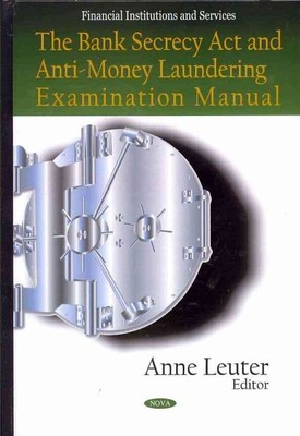 Bank Secrecy Act and Anti-Money Laundering Examination Manual, Hardcover by L...