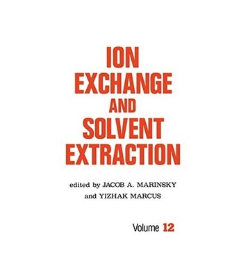 Ion Exchange and Solvent Extraction: A Series of Advances, Volume 12: A Series o