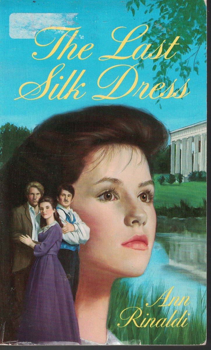 the last silk dress The last silk dress by Ann Rinaldi