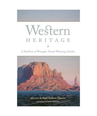 Western Heritage: A Selection of Wrangler Award-Winning Articles
