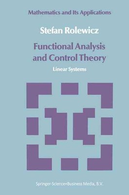 Functional Analysis and Control Theory: Linear Systems by S. Rolewicz (English)