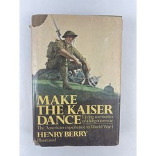 Doubleday Make The Kaiser Dance Henry Berry Signed First Edition Wwi 1978 Doubleday Make The Kaiser Dance Henry Berry Signed First Edition Wwi 1978