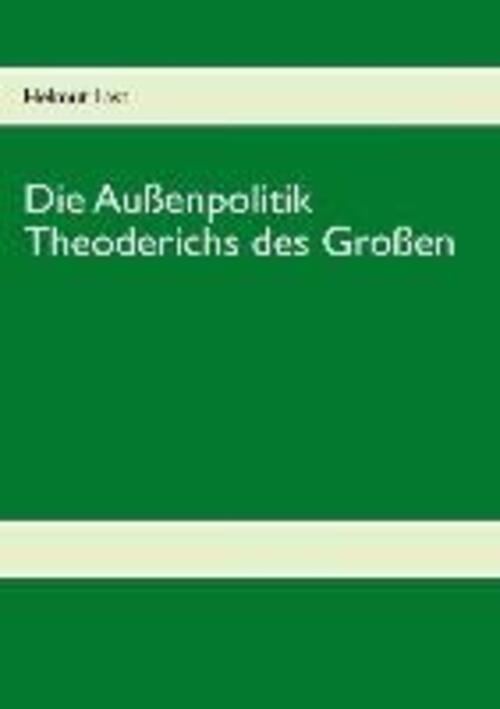 Thumbnail - Helmut Last | Die Außenpolitik Theoderichs Des Großen | Taschenbuch |