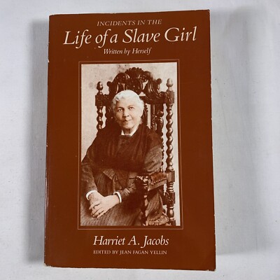 Incidents in the Life of a Slave Girl Written By Herself- Harriet A. Jacobs