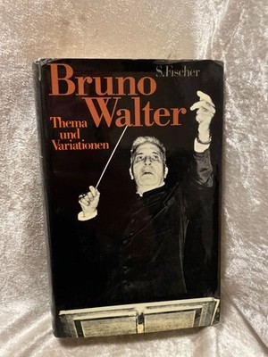Thema und Variationen : Erinnerungen u. Gedanken. Walter, Bruno: