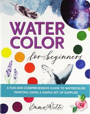 Watercolor For Beginners: A Fun and Comprehensive Guide to Watercolor Painting U