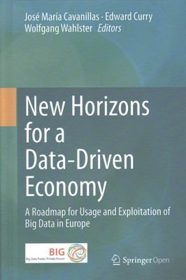 New Horizons for a Data-driven Economy : A Roadmap for Usage and Exploitation...