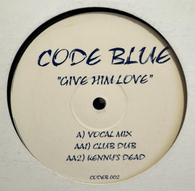 Code Blue ''Give Him Love / Kenny's Dead'' 2000 UK GARAGE 12''