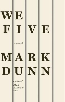 WE FIVE: A NOVEL By Mark Dunn - Hardcover **BRAND NEW**