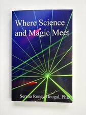 Where Science and Magic Meet by Serena Roney-Dougal (2010, Trade