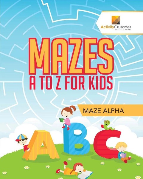 Mazes A To Z For Kids Maze Alpha Activity Crusades Taschenbuch Englisch 2017-image