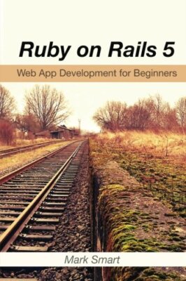 Ruby on Rails 5: Web App Development for Beginners 9781540334626 Free Shipping-