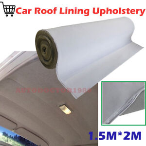 Details About 1 5mx 2m Car Roof Lining Headliner Repair Upholstery Foam Fabric Grey Universal