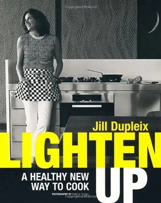 Lighten Up: A New Healthier Way to Cook - Dupleix, Jill
