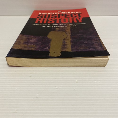 Suspect History - Manning Clark & Future of Australia's Past - Humphrey McQueen - Picture 3 of 22
