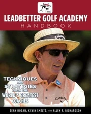 The Leadbetter Golf Academy Handbook: Techniques and Strategies from the...