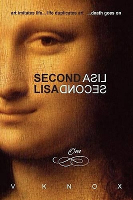 Second Lisa: Book One: art imitates life... life duplicates art... death goes...