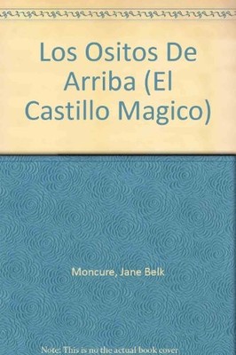 LOS OSITOS DE ARRIBA (EL CASTILLO MAGICO) (SPANISH By Jane Belk Moncure *VG+*