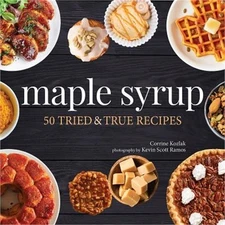 Maple Syrup: 40 Tried and True Recipes (Paperback or Softback)
