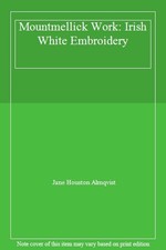 Mountmellick Work: Irish White Embroidery By Jane Houston Almqvist