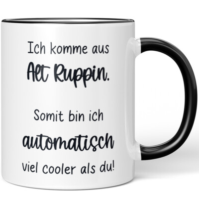 Ich komme aus Alt Ruppin. Somit bin ich automatisch cooler als du! 10006612177