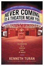Never Coming To A Theater Near You by Turan, Kenneth