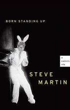 Born Standing Up: A Comic's Life - Hardcover By Martin, Steve - GOOD