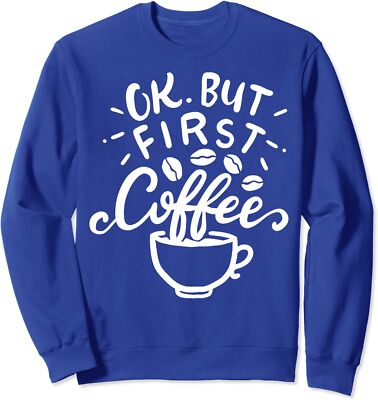 Funny But First Coffee One Cup Of Caffeine Gift Unisex Crewneck Sweatshirt