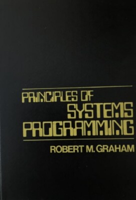 Principles of Systems Programming Robert M Graham
