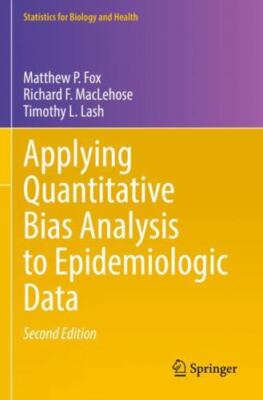 Applying Quantitative Bias Analysis to Epidemiologic Data, Paperback by Fox, ...