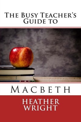 The Busy Teacher's Guide to Macbeth (Busy Teacher's Guides) By W