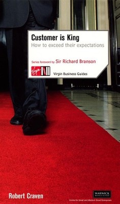 Customer Is King: How to Exceed Their Expectations by Craven, Robert 0753509687