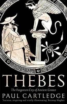 Thebes: The Forgotten City of Ancient Greece,Paul Cartledge- 978
