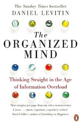 The Organized Mind: Thinking Straight in the Age o by Levitin, Daniel 0241965780