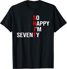 So Happy I'm Seventy Funny 70 Years Old 70th Birthday Gifts T-Shirt