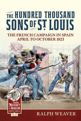 Hunderttausend Söhne St. Louis: Der französische Feldzug in Spanien April bis Oktober...