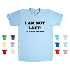 I Am Not Lazy I'm In Power Save Mode rest napping siesta relaxed Unisex T Shirt