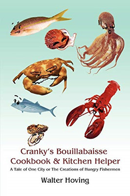 Cranky's Bouillabaisse Cookbook & Kitchen Helper: A Tal - Paperback NEW Hoving,