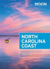 Moon North Carolina Coast (Third Edition): Including the Outer Banks by Jason Fr
