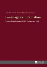 Language as Information: Proceedings from the CALS Conference 2012 by Anita Peti