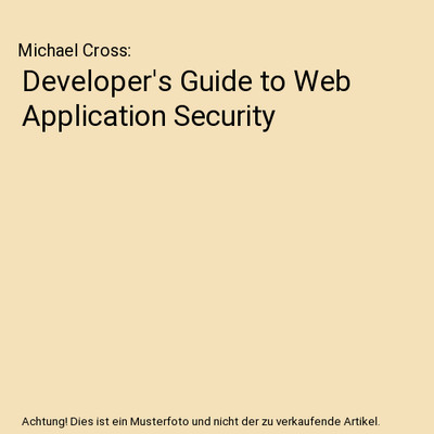 Developer's Guide to Web Application Security, Michael Cross