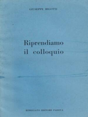 WIR NEHMEN DAS KOLLOQUIUM ERSTE AUSGABE RIGOTTI GIUSEPPE REBELLATO 1962 DICHTER