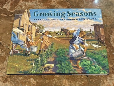 Signed Children s Book Growing Seasons Elsie Splear Ken Stark Paintings Garden