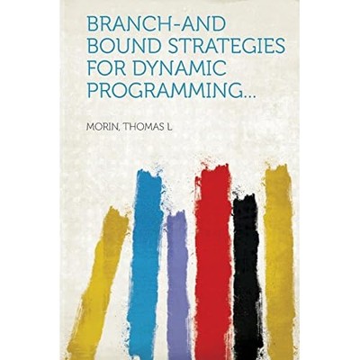 Branch-And Bound Strategies for Dynamic Programming -  NEW Morin L 2013