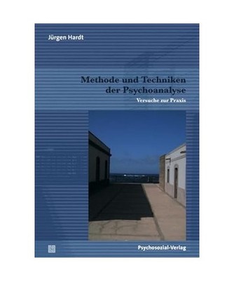 Methode und Techniken der Psychoanalyse: Versuche zur Praxis: Versuche zur Praxi